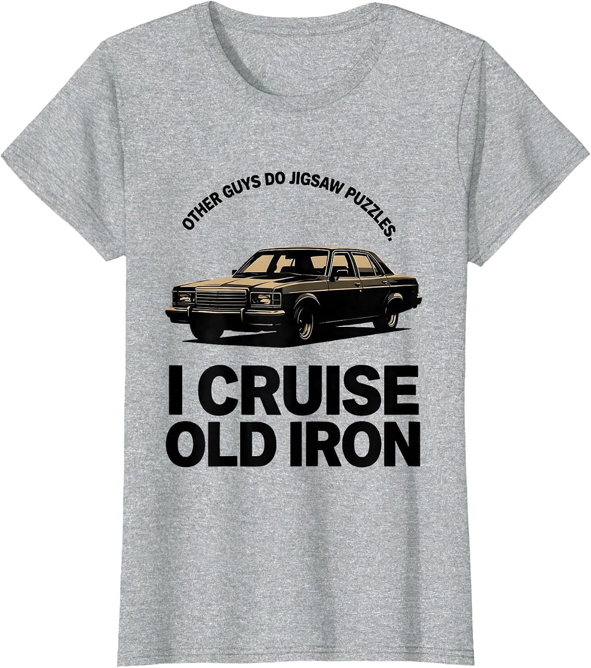 Other Guys Do Jigsaw Puzzles I Cruise Old Iron Classic Car T-Shirt - Heather Grey