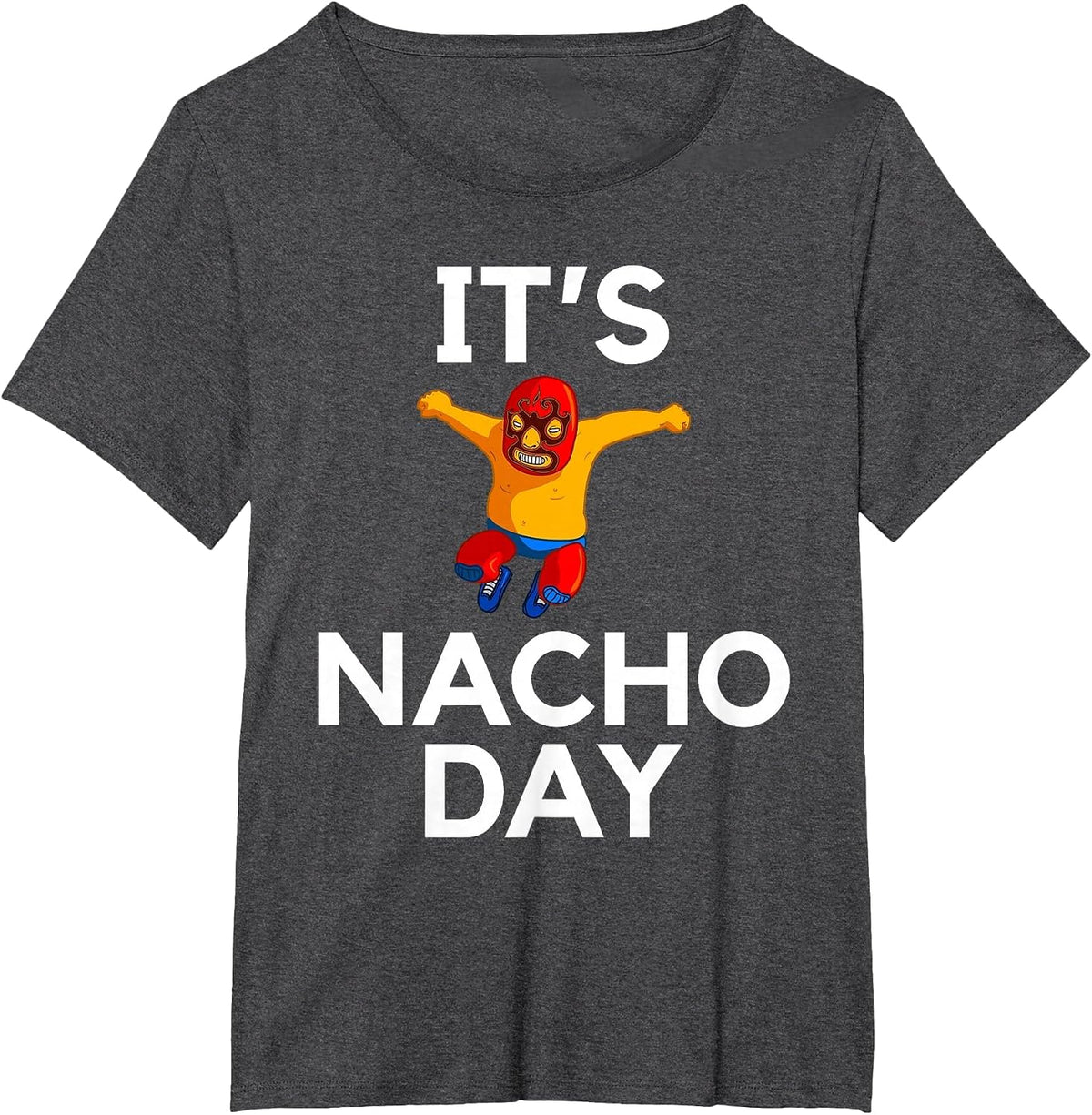 It’s Nacho Day Funny Lucha Libre Wrestler Cinco De Mayo T-Shirt - Dark Heather Grey