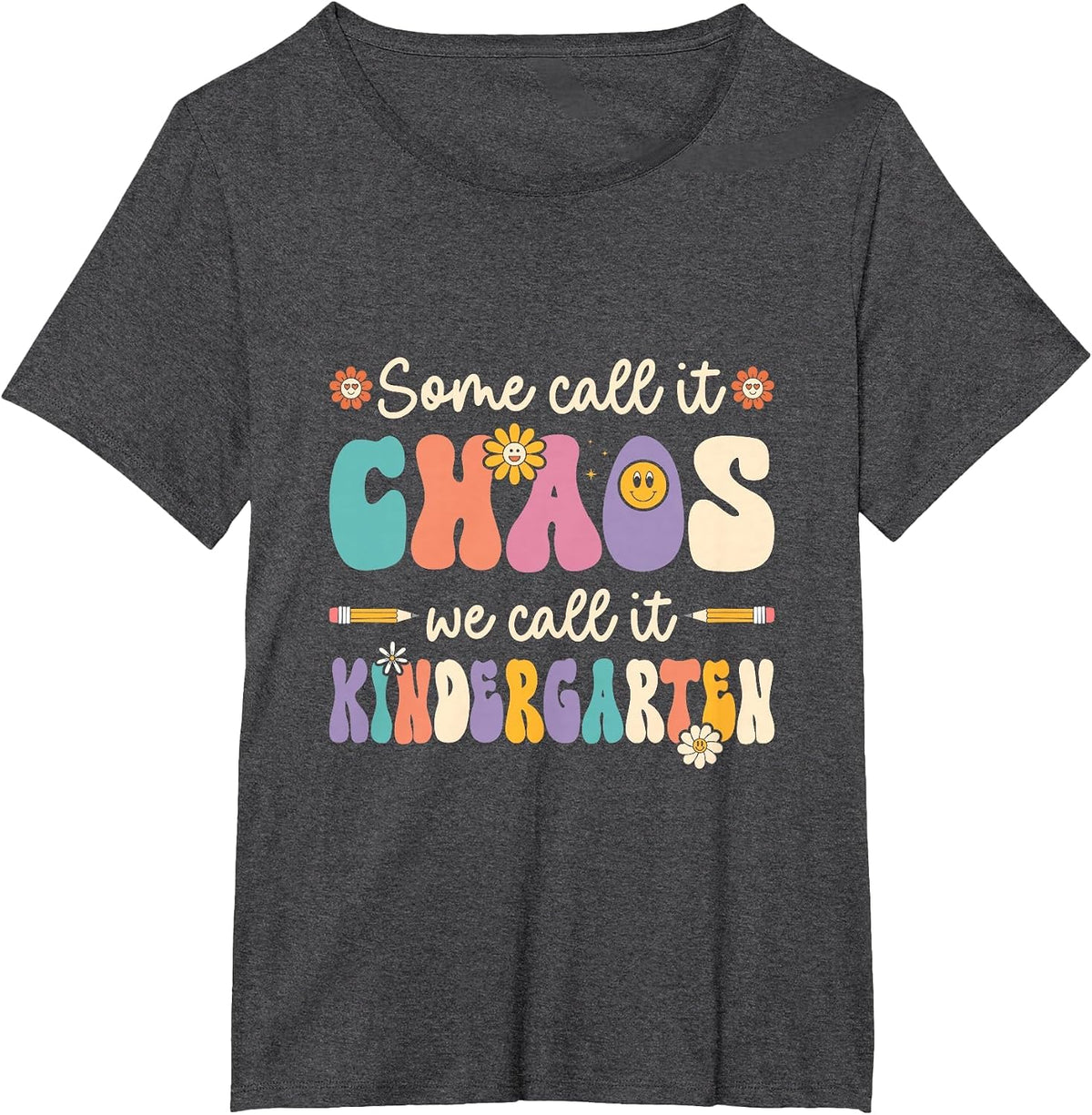 Groovy Some Call It Chaos We Call It Kindergarten Teacher T-Shirt - Dark Heather Grey