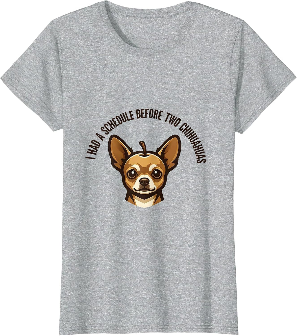 I Had A Schedule Before Two Chihuahuas Funny Chihuahua Owner T-Shirt - Heather Grey