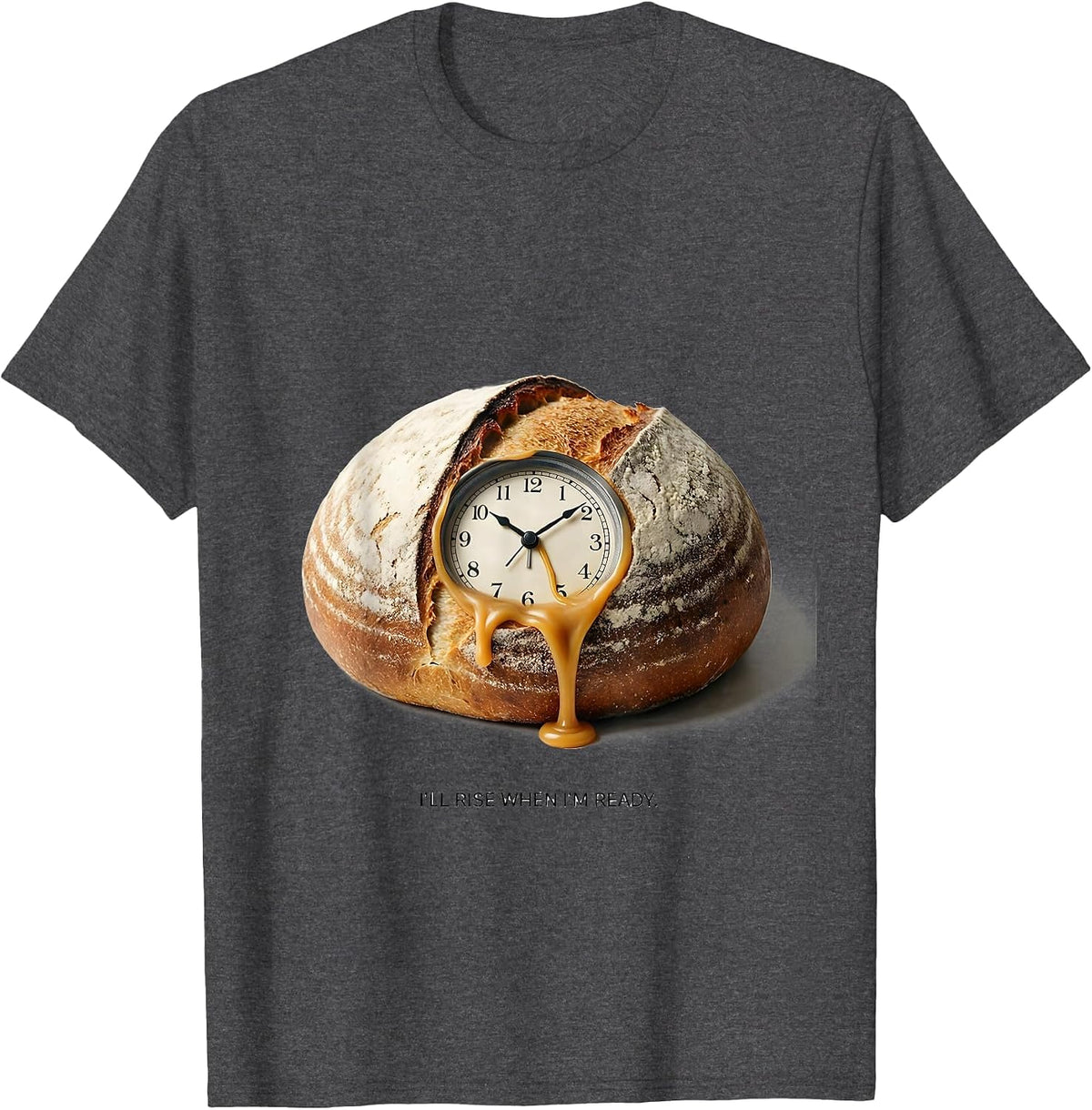 Men's I'll Rise When I'm Ready Funny Baker Sourdough Hobby Gift T-Shirt - Dark Heather Grey