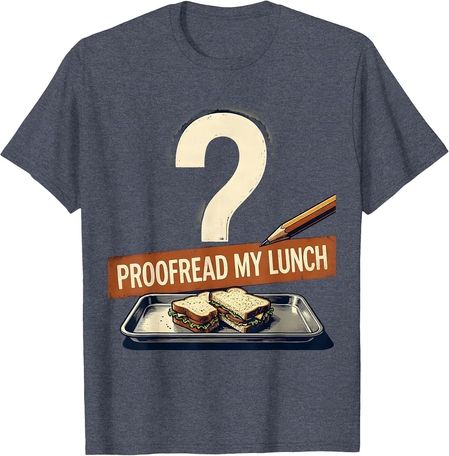 Proofread My Lunch Funny Grammar Teacher Punctuation Humor T-Shirt - Heather Blue
