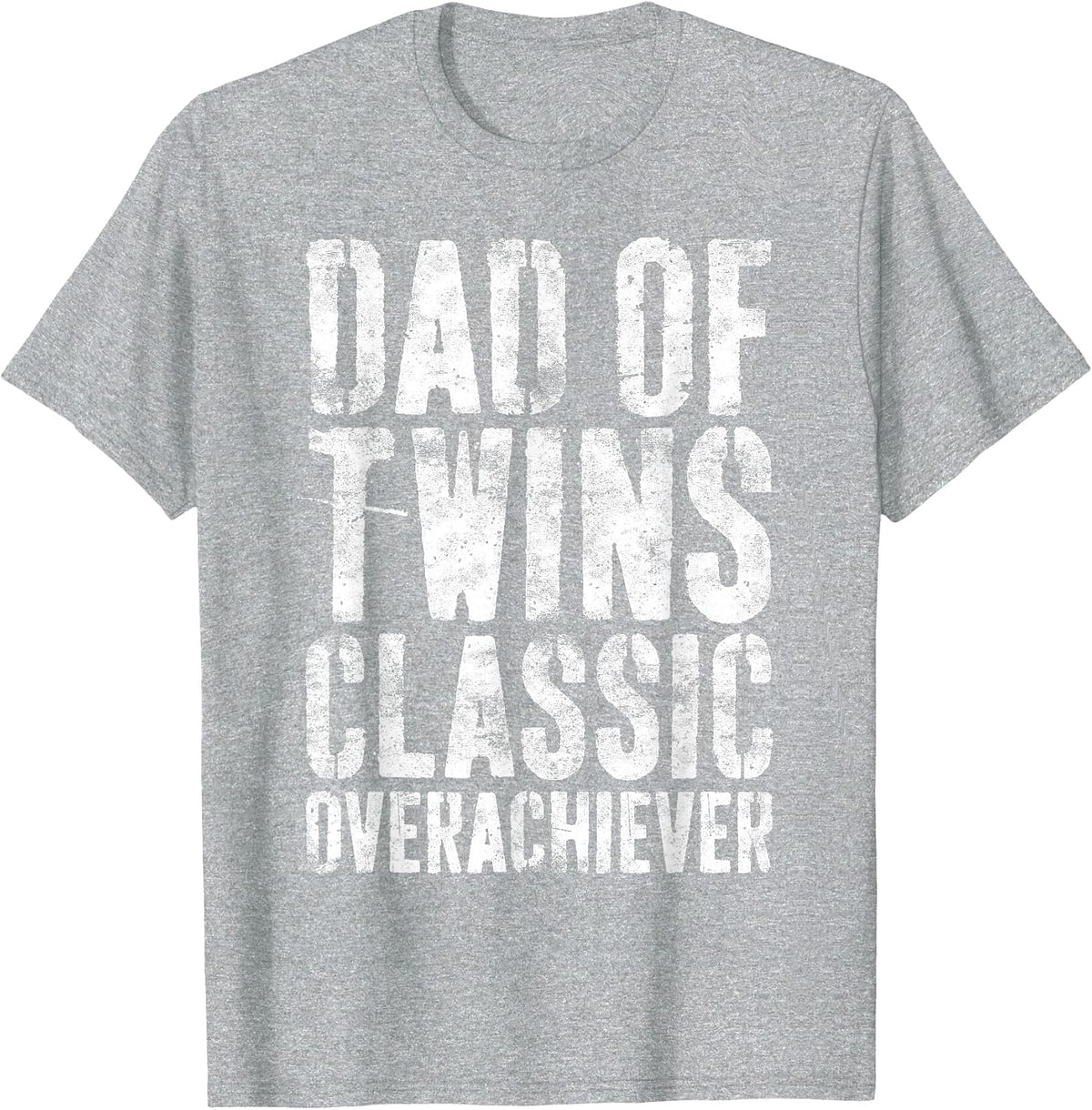 Dad of Twins Classic Overachiever Shirt Men Fathers Day T-Shirt - Heather Grey