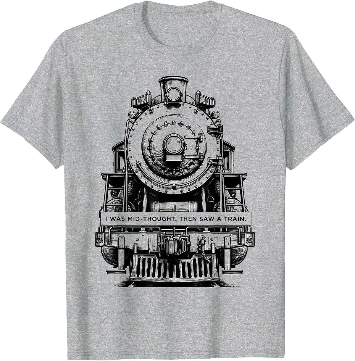 Men's I Was Mid-Thought, Then Saw A Train Funny Train Enthusiast T-Shirt - Heather Grey