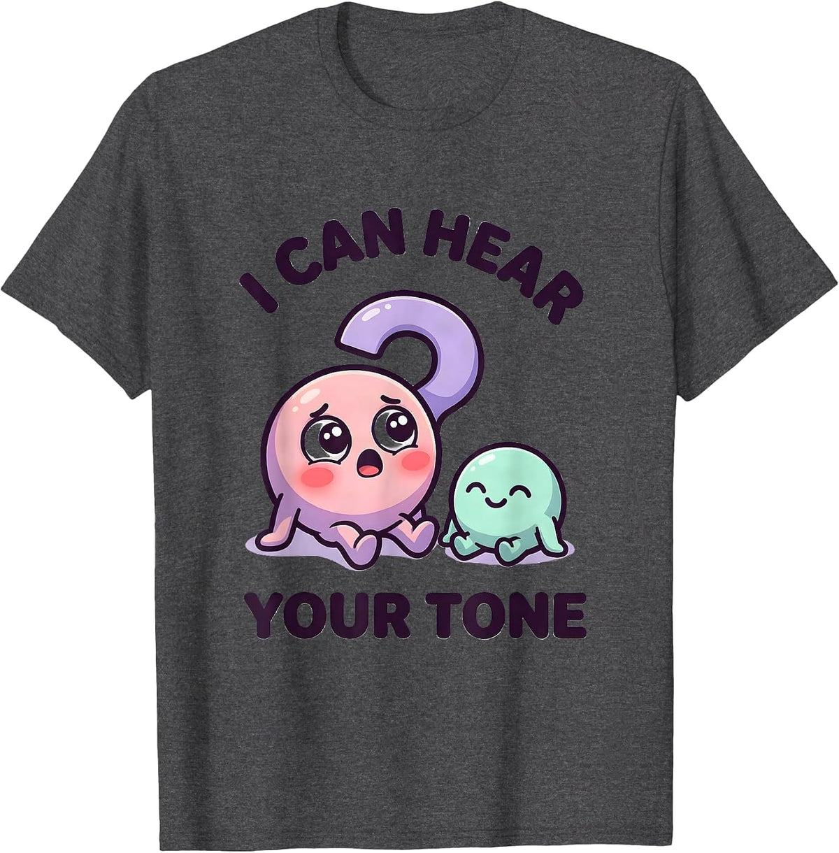 I Can Hear Your Tone Funny Grammar Teacher Punctuation Humor T-Shirt - Dark Heather Grey