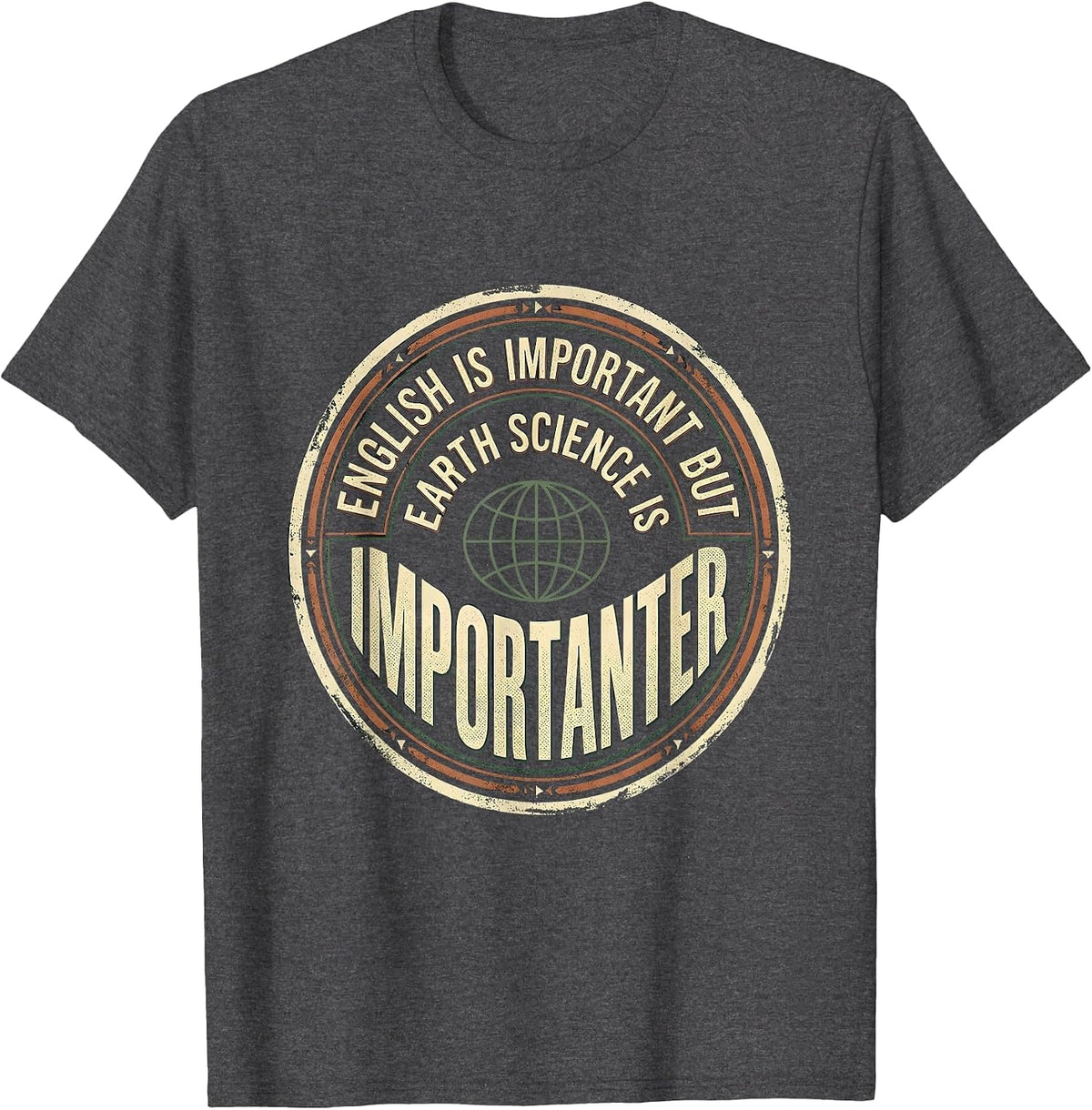 Men's English Is Important But Earth Science Is Importanter T-Shirt - Dark Heather Grey