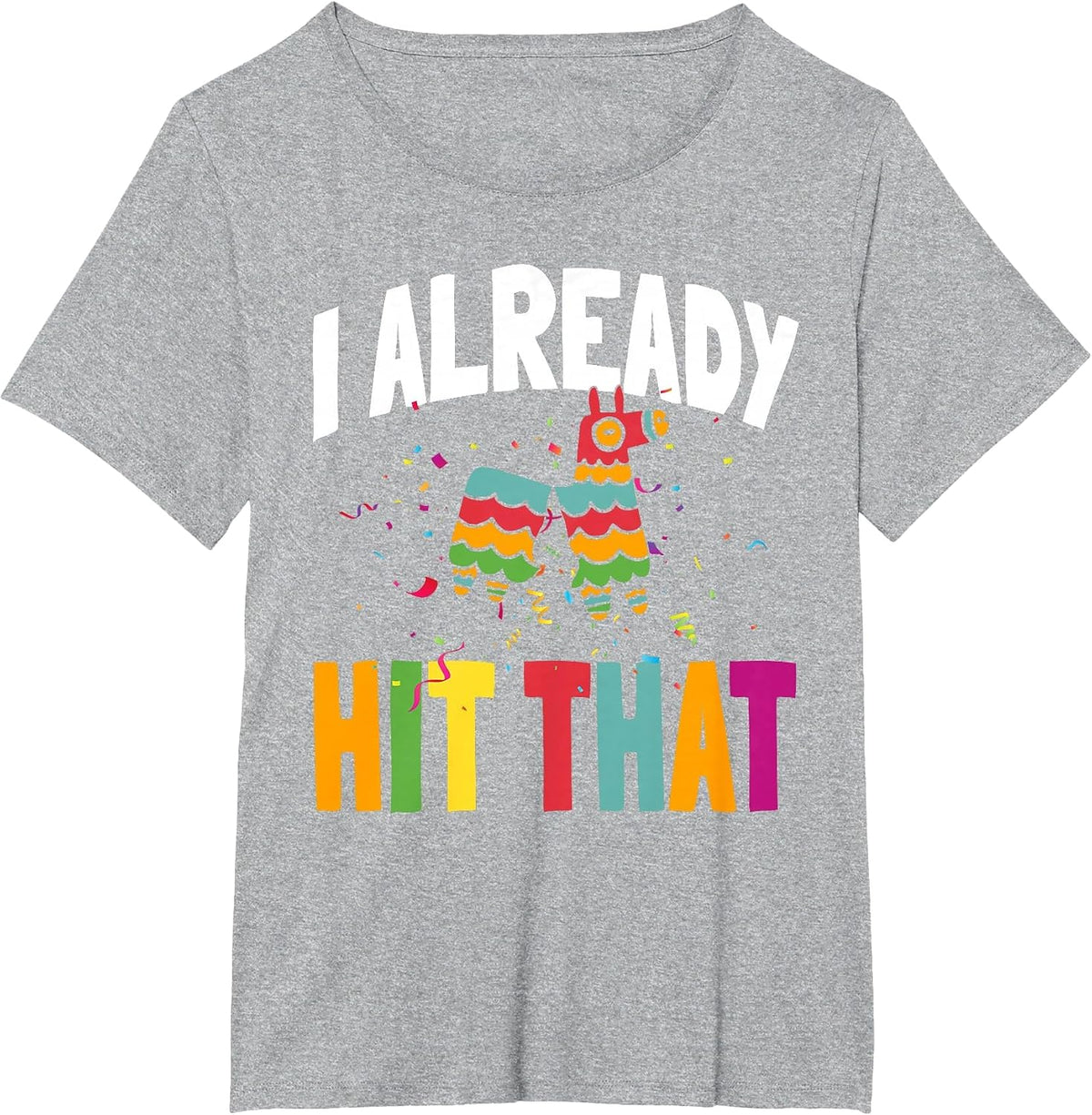 I Already Hit that Cinco De Mayo T-Shirt - Heather Grey