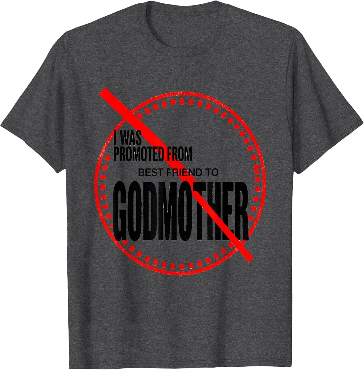 Men's I Was Promoted From Best Friend To Godmother Funny T-Shirt - Dark Heather Grey