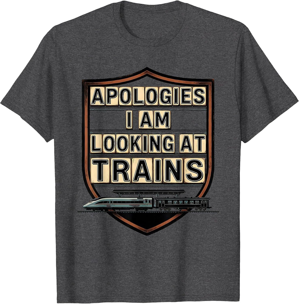 Apologies, I Am Looking At Trains Funny Train Enthusiast T-Shirt - Dark Heather Grey