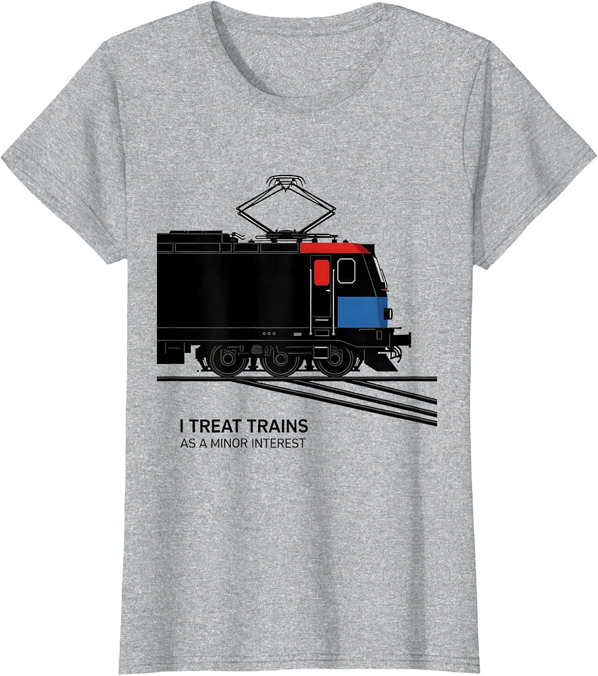 I Treat Trains As A Minor Interest Funny Train Enthusiast T-Shirt - Heather Grey