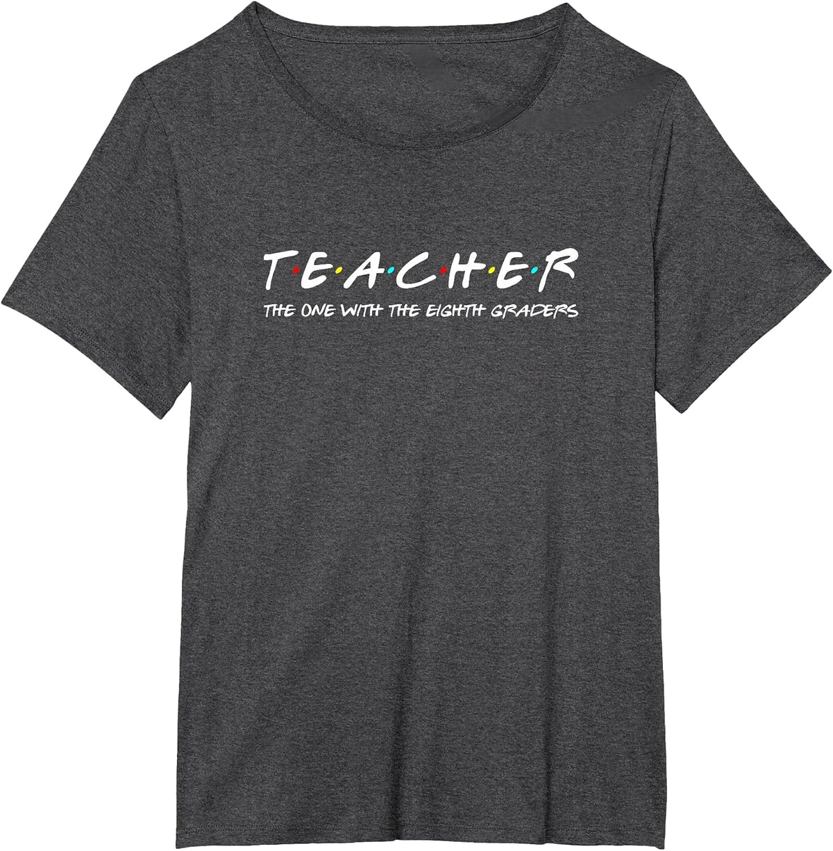 Eighth Grade Teacher Team Funny Middle Teaching 8th Crew T-Shirt - Dark Heather Grey