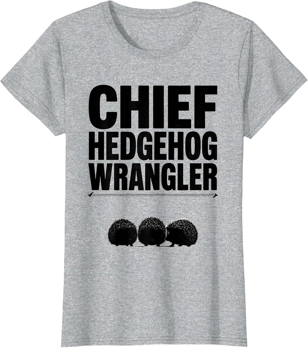 Chief Hedgehog Wrangler Cute Teacher Animal Class Analogy T-Shirt - Heather Grey
