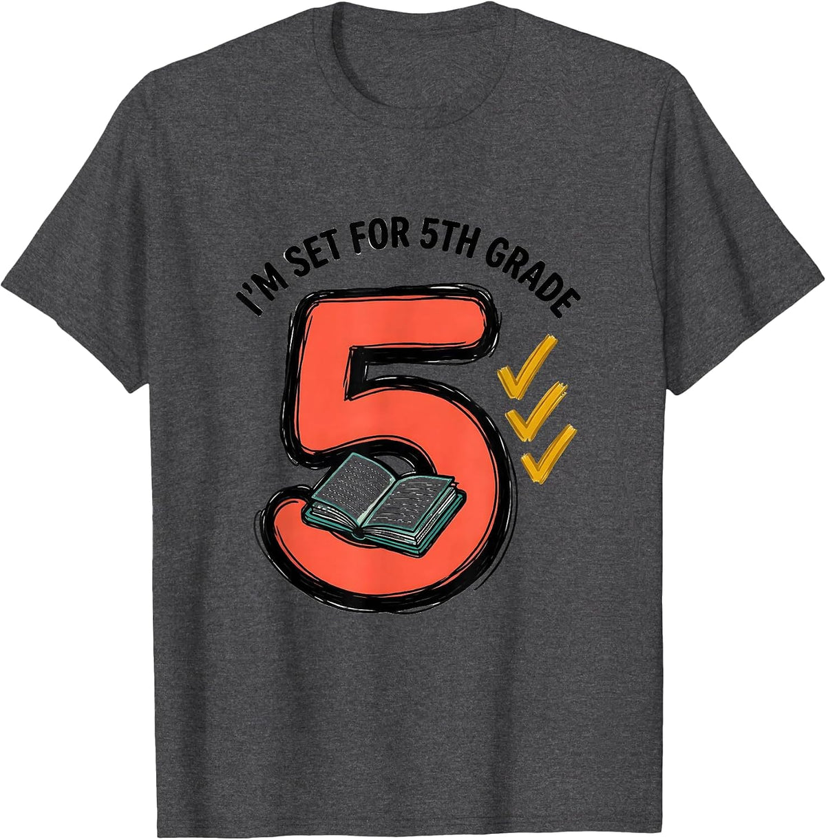 I’m Set For 5th Grade Funny Back To School Kids Teachers T-Shirt - Dark Heather Grey