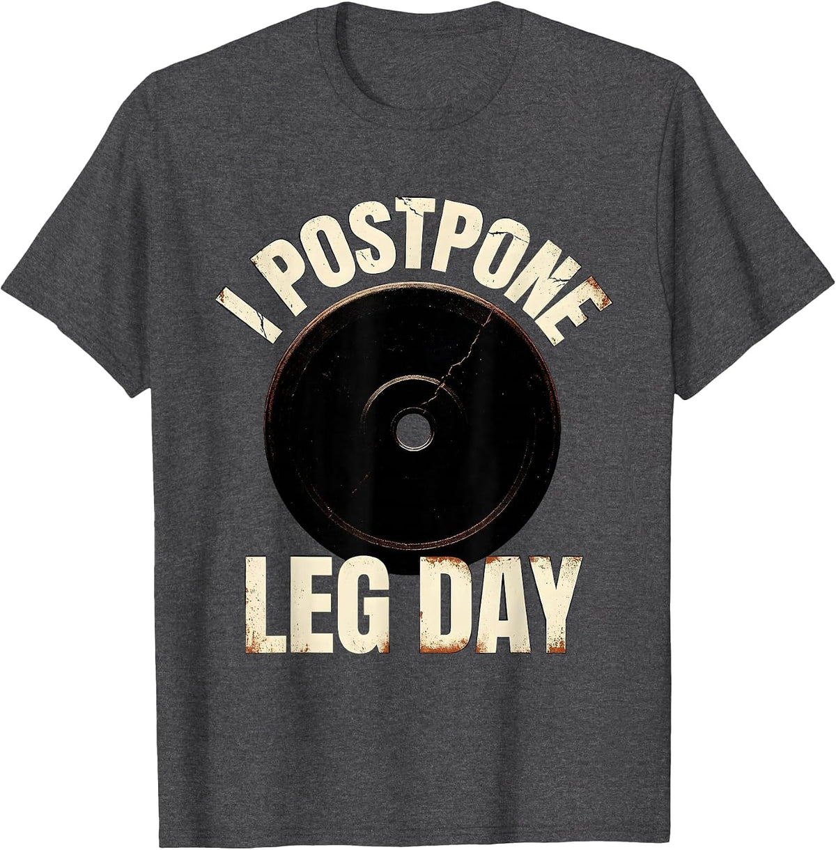 Men's I Postpone Leg Day Funny Gym Workout Meme Weight Lifter T-Shirt - Dark Heather Grey