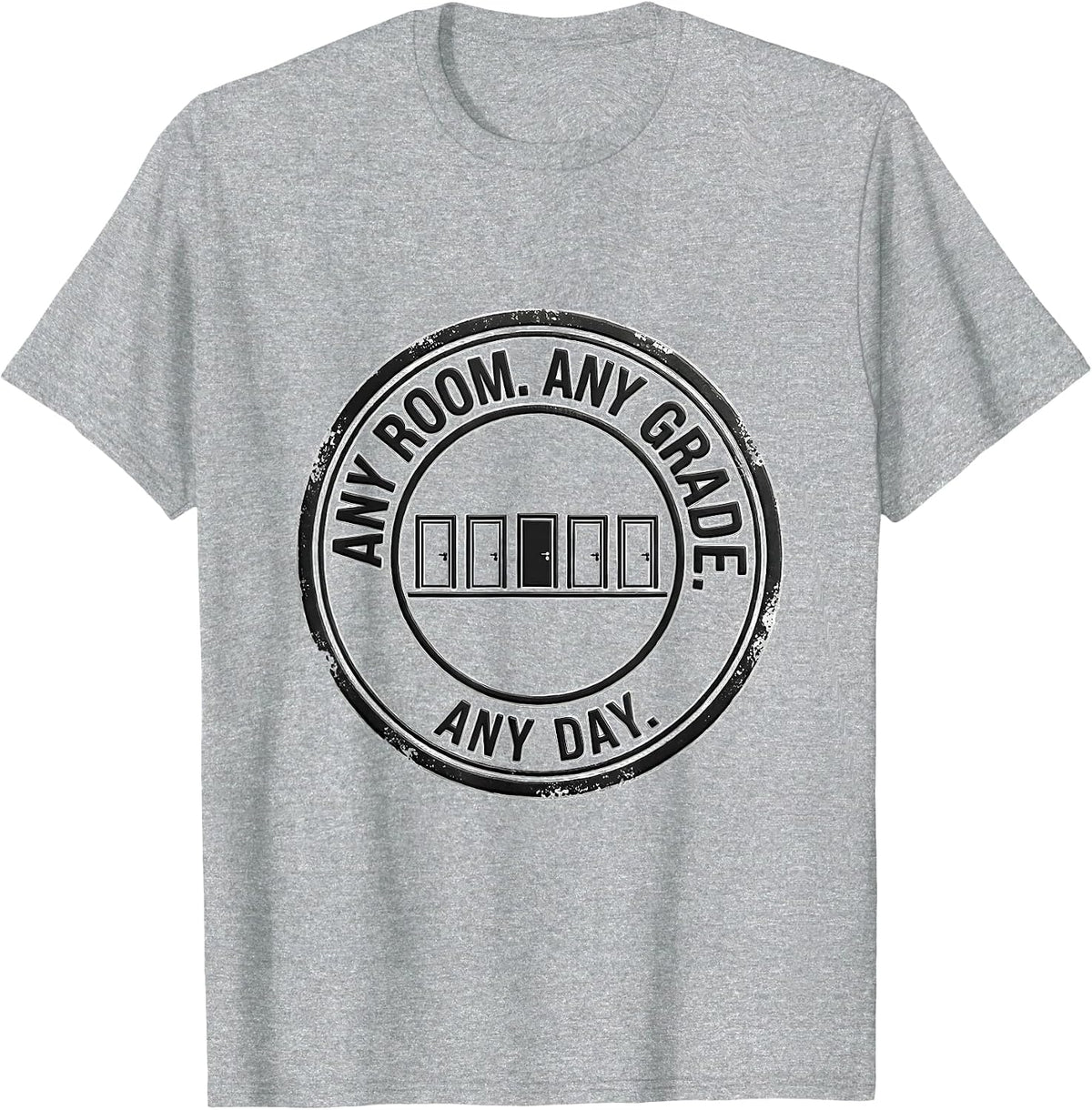Men's Any Room Any Grade Any Day Teacher Substitute Teacher T-Shirt - Heather Grey