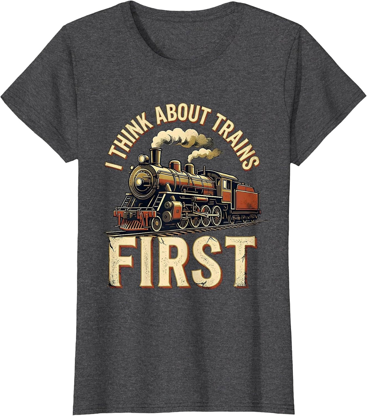 Women's I Think About Trains First Distressed Train Enthusiast T-Shirt - Dark Heather Grey