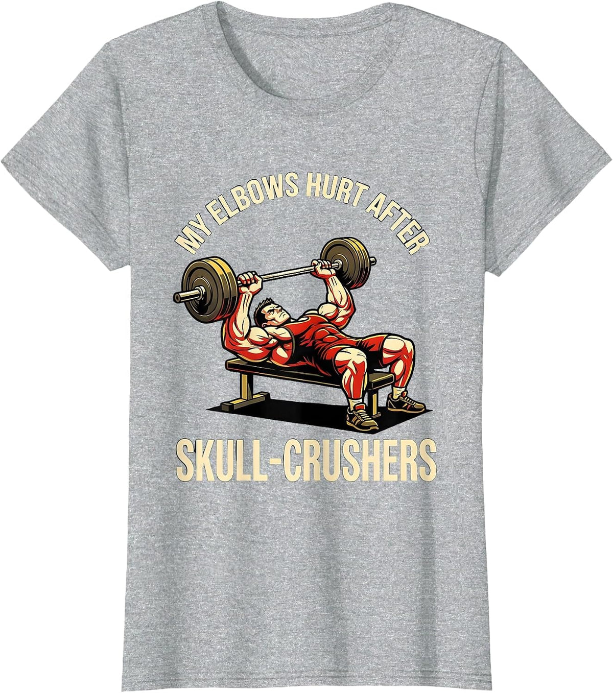 My Elbows Hurt After Skull Crushers Funny Gym Weightlifting T-Shirt - Heather Grey