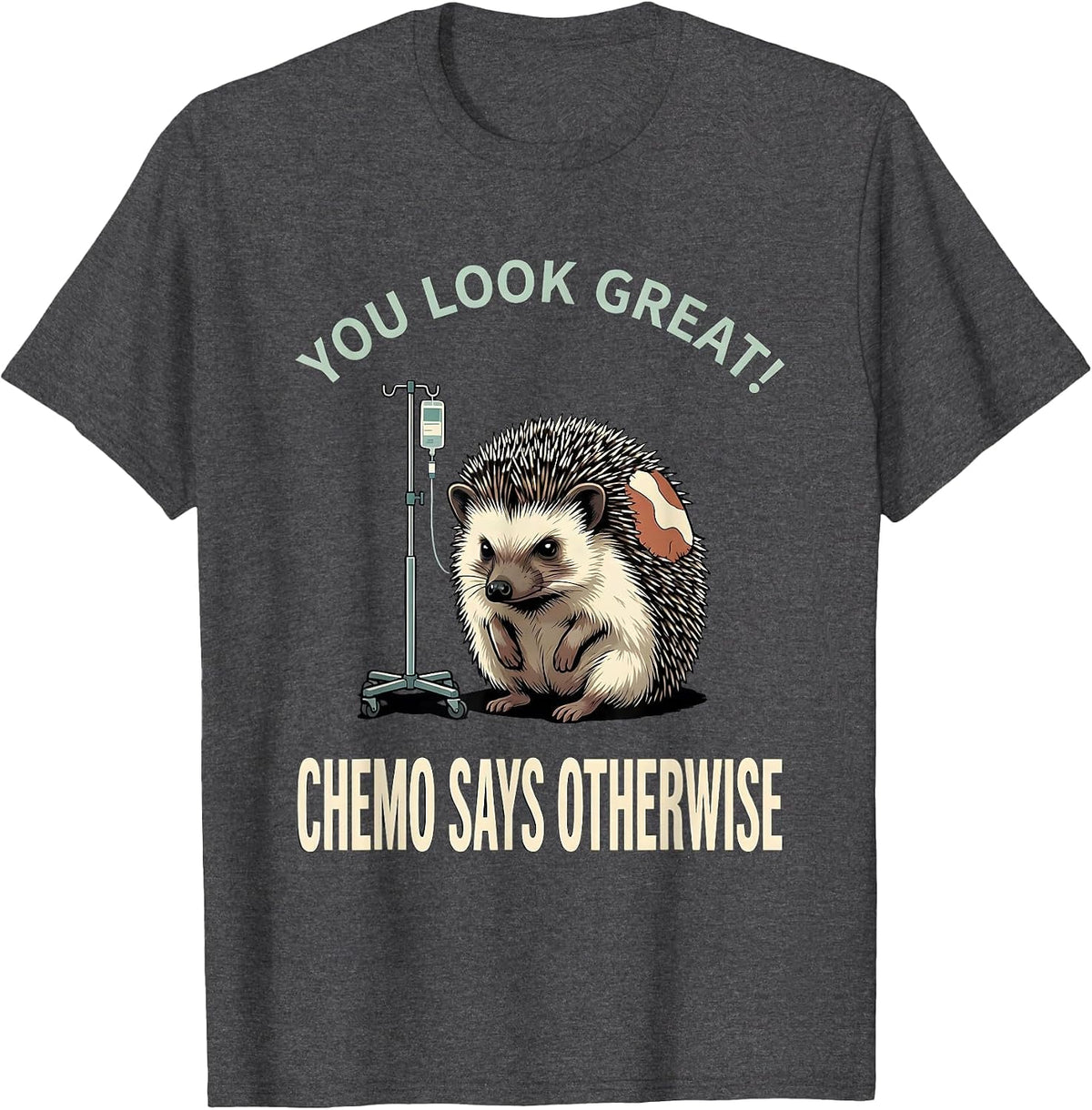 Men's You Look Great Chemo Says Otherwise Funny Cancer Support T-Shirt - Dark Heather Grey