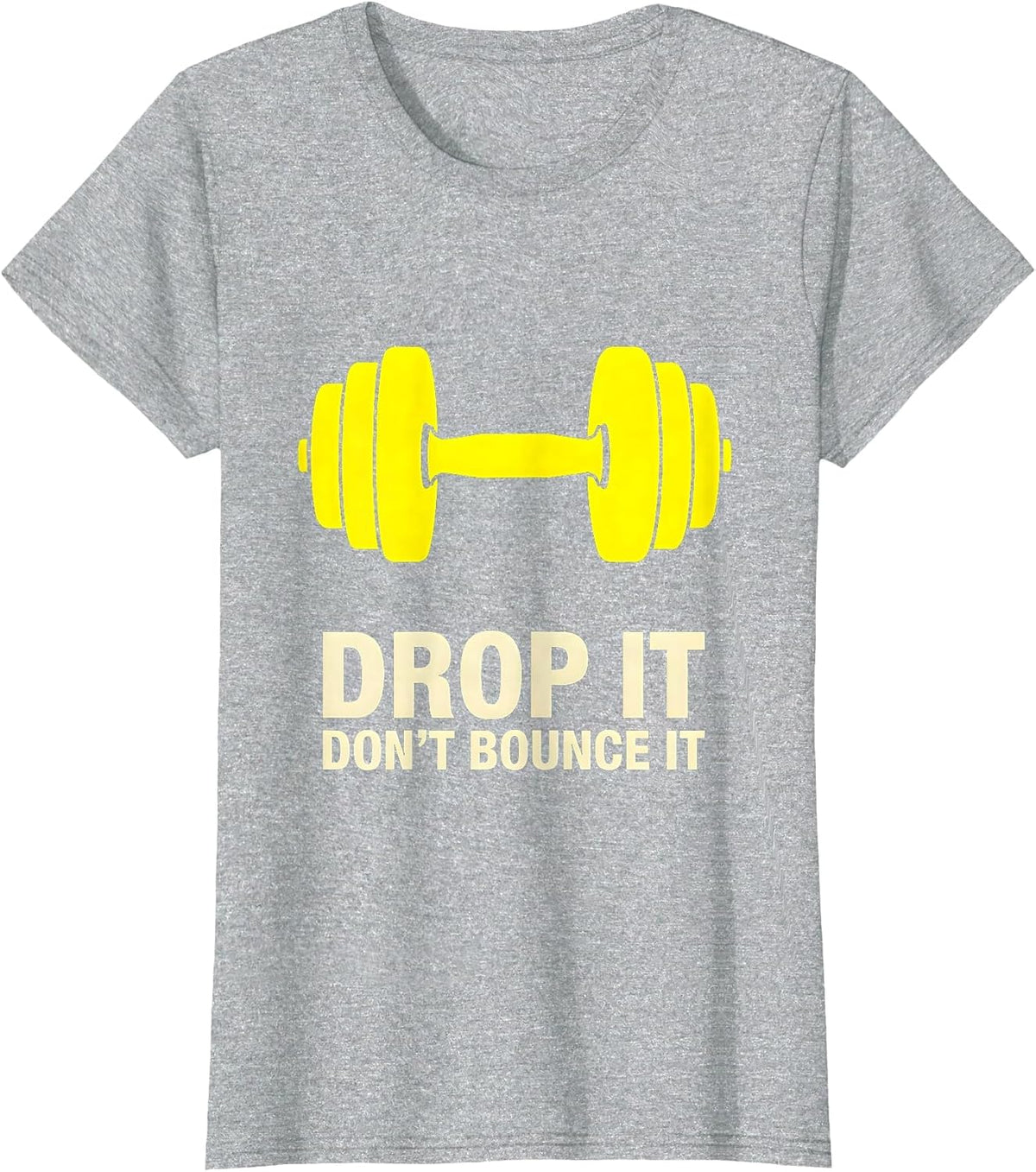 Women's Drop It, Don't Bounce It Funny Gym Workout Weightlifting T-Shirt - Heather Grey