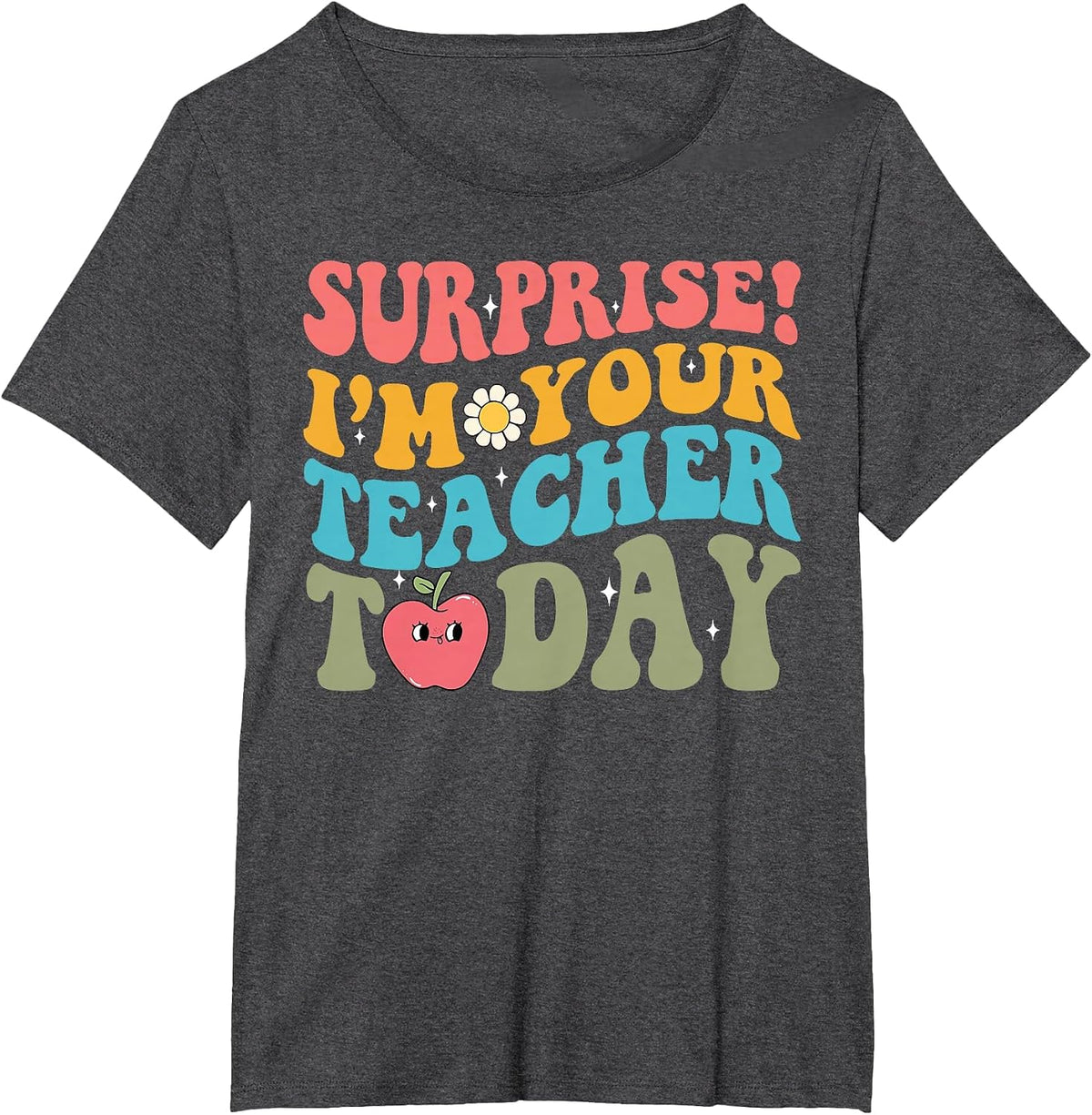 Surprise I'm Your Teacher Today-Substitute Teacher Student T-Shirt - Dark Heather Grey