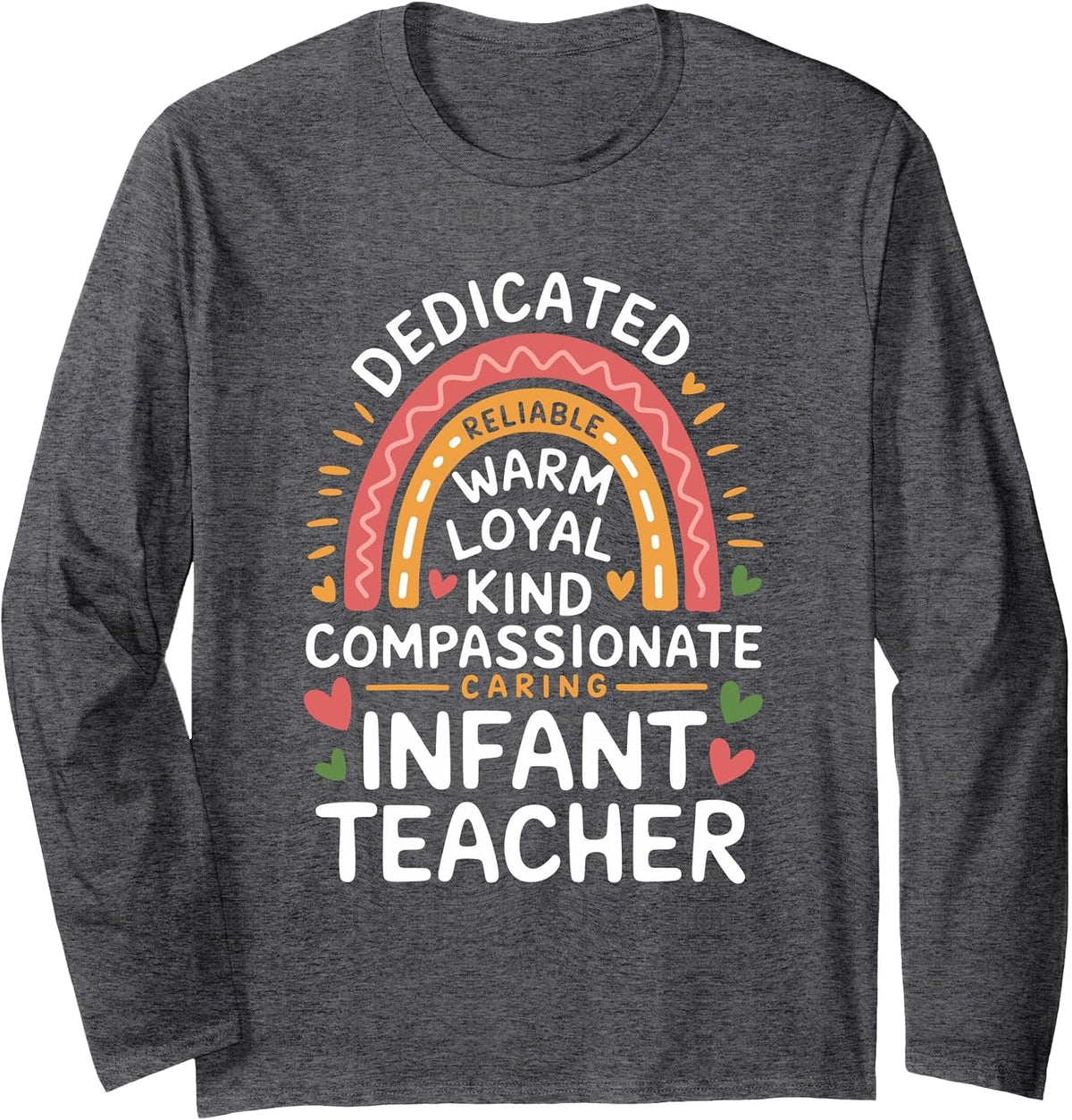 Dedicated Reliable Warm Caring Infant Teacher, Daycare Long Sleeve T-Shirt - Adult Unisex Dark Heather Grey