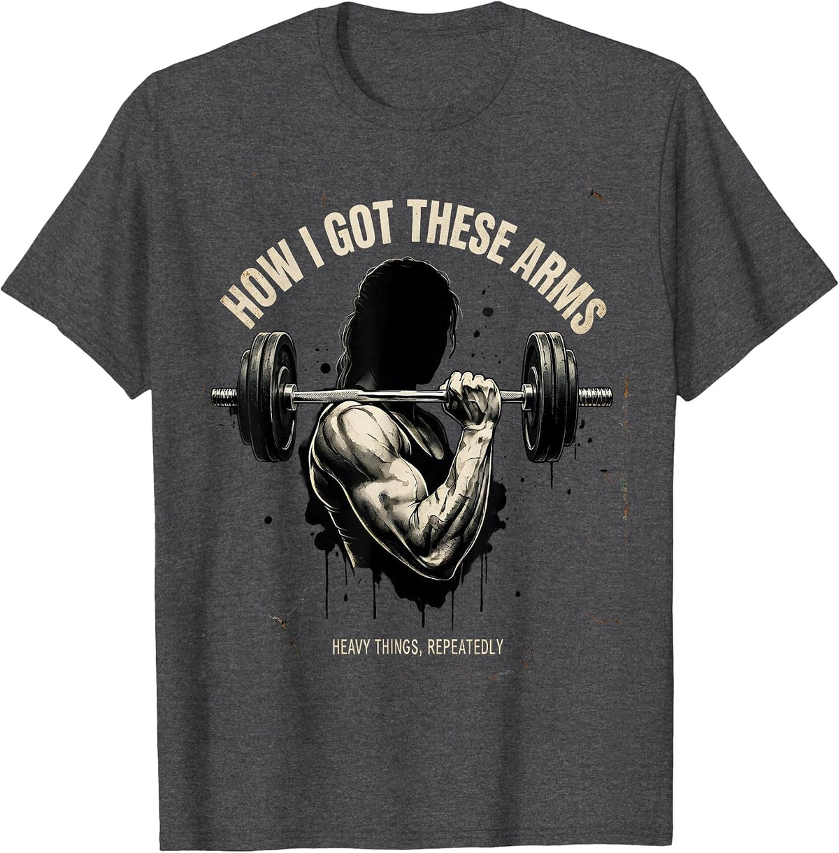 How I Got These Arms Heavy Things Repeatedly Funny Gym T-Shirt - Dark Heather Grey