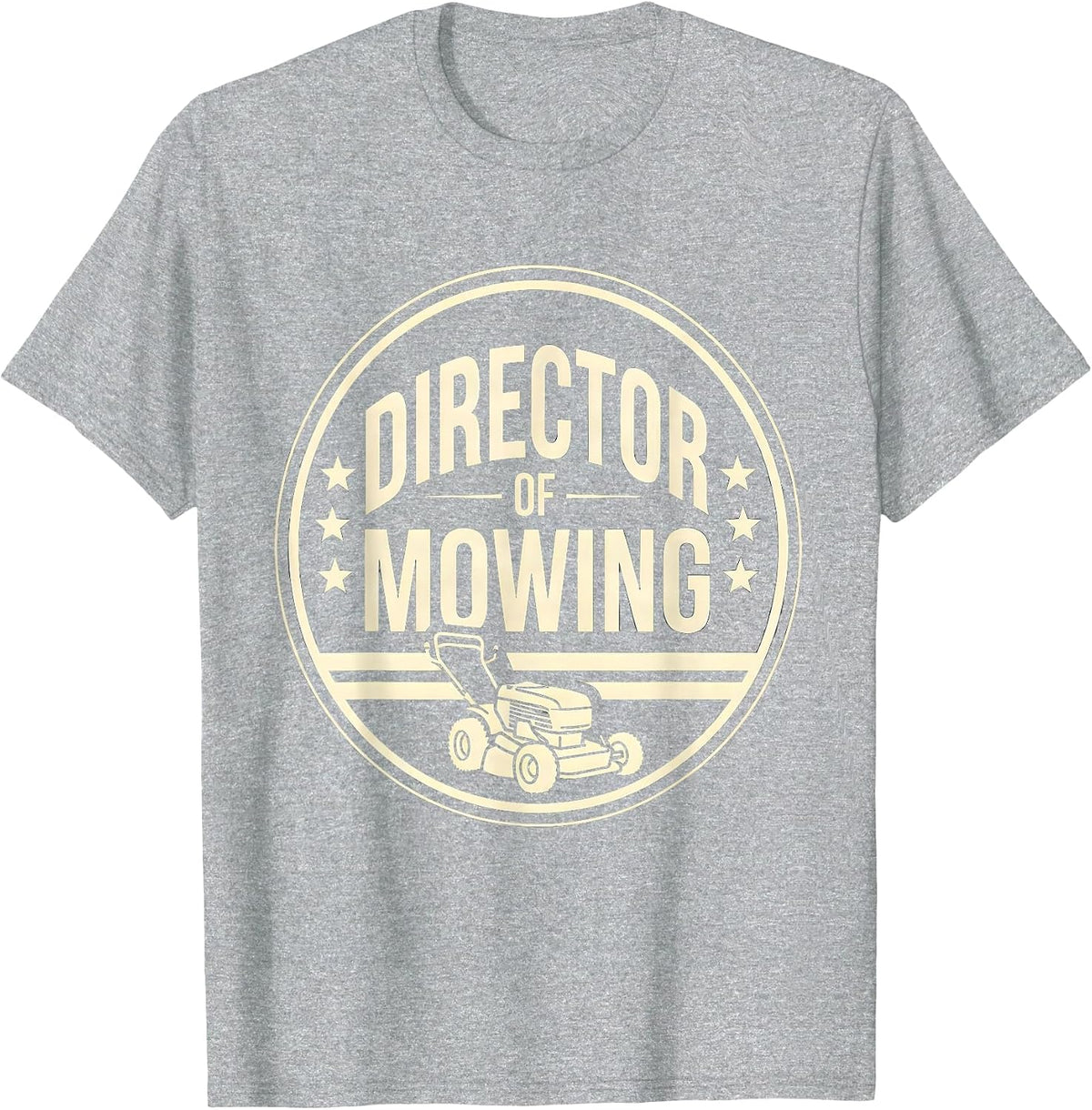 Men's Director of Mowing Funny Lawn Mower Dad Gardener Gift T-Shirt - Heather Grey