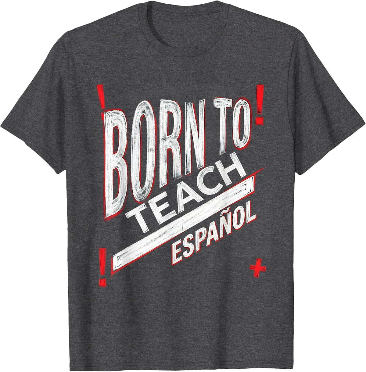Born to Teach Espanol Spanish Teacher Design T-Shirt - Dark Heather Grey