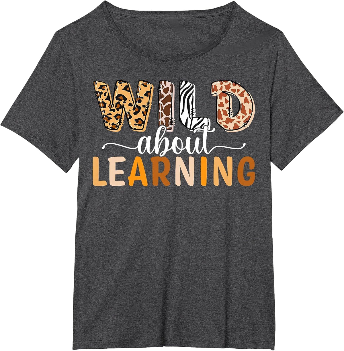 Wild About Learning Back to School Teaching Students Teacher T-Shirt - Dark Heather Grey