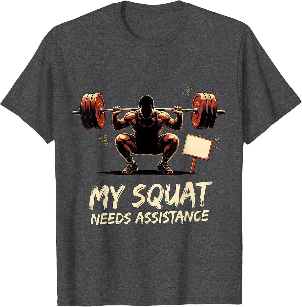 My Squat Needs Assistance Funny Gym Workout Weightlifting T-Shirt - Dark Heather Grey