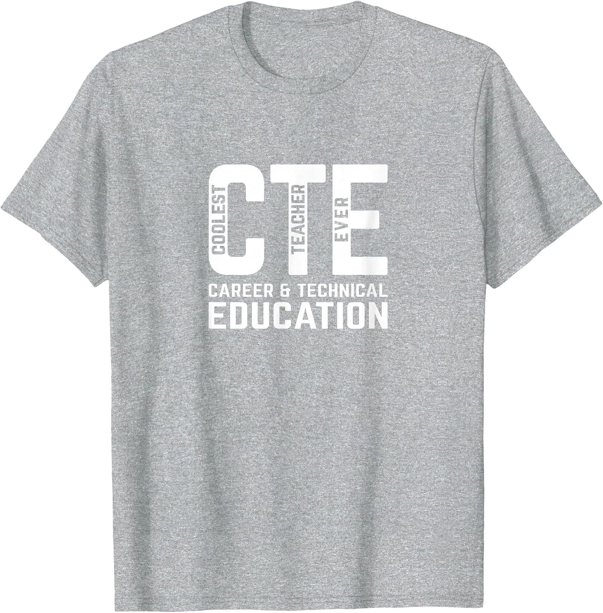 CTE Teacher Coolest Teacher Ever T-Shirt - Heather Grey