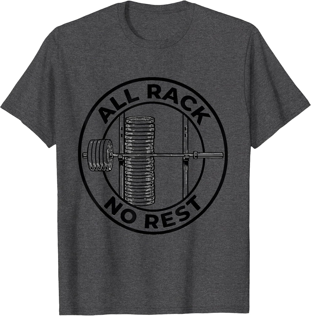 Men's All Rack, No Rest Funny Gym Weightlifting Workout Humor T-Shirt - Dark Heather Grey