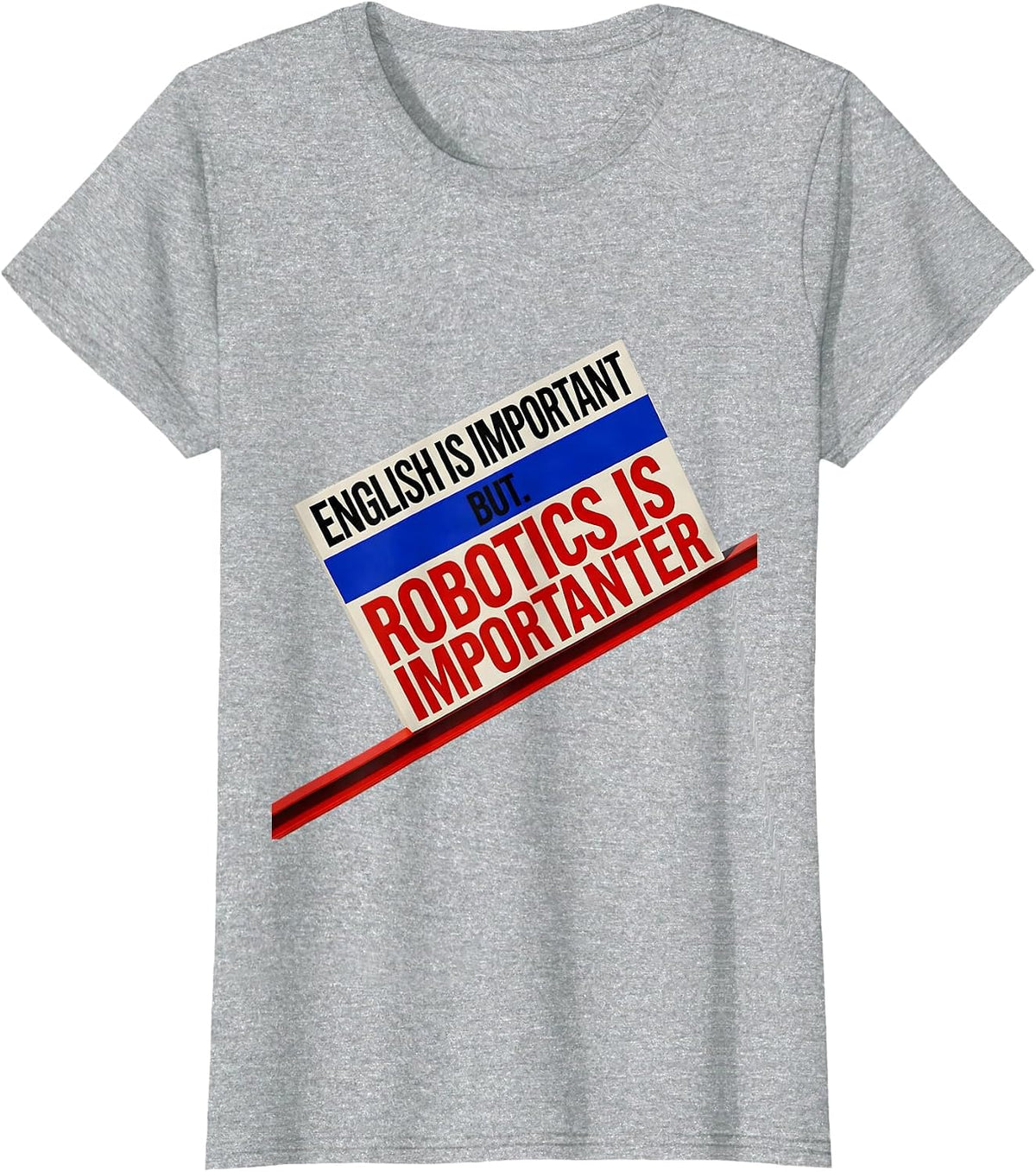 Women's English Is Important But Robotics Is Importanter Funny T-Shirt - Heather Grey