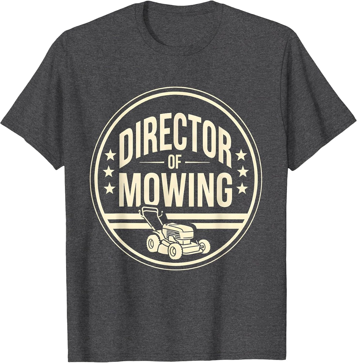 Men's Director of Mowing Funny Lawn Mower Dad Gardener Gift T-Shirt - Dark Heather Grey