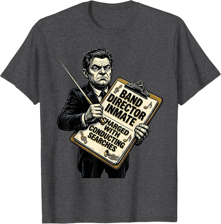 Men's Band Director Inmate Charged With Conducting Searches T-Shirt - Dark Heather Grey