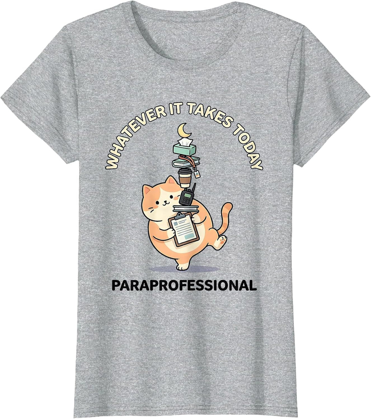 Women's Whatever It Takes Today Paraprofessional Kawaii T-Shirt - Heather Grey