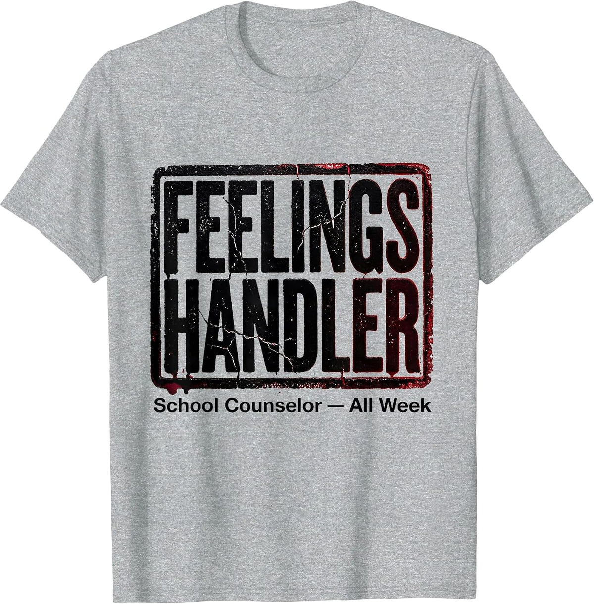 Men's Feelings Handler School Counselor Appreciation Gift T-Shirt - Heather Grey