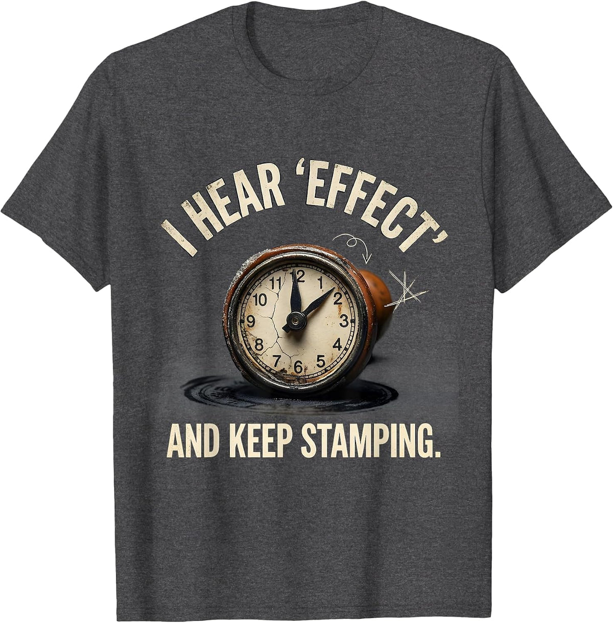 I Hear Effect And Keep Stamping Funny Grammar Teacher Humor T-Shirt - Dark Heather Grey