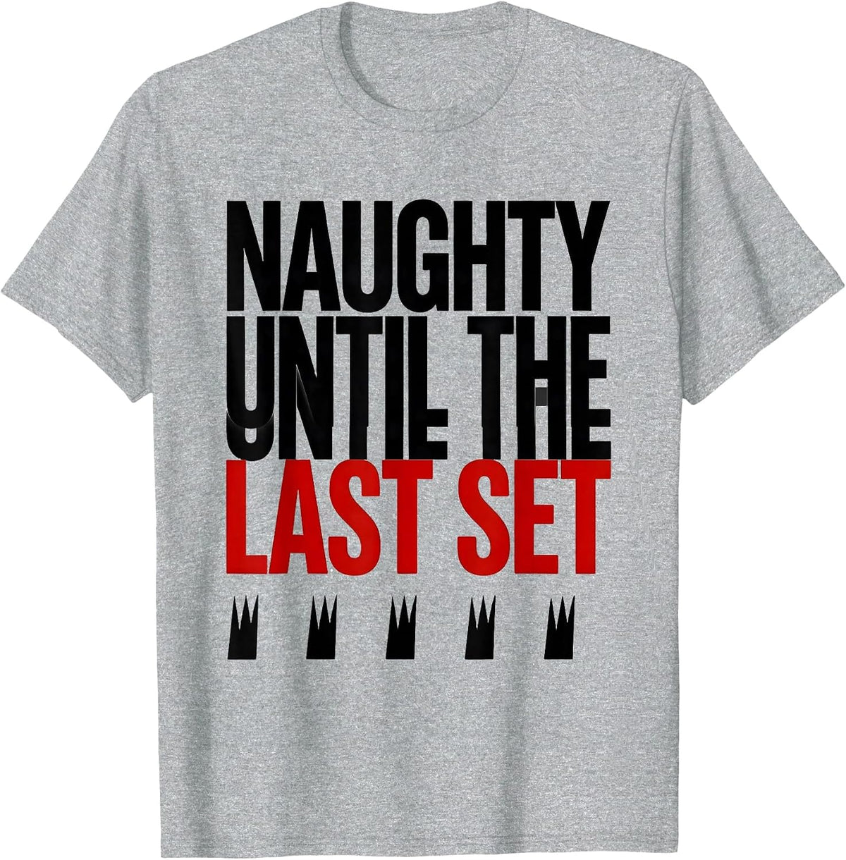 Men's Naughty Until The Last Set Funny Gym Bodybuilder Christmas T-Shirt - Heather Grey
