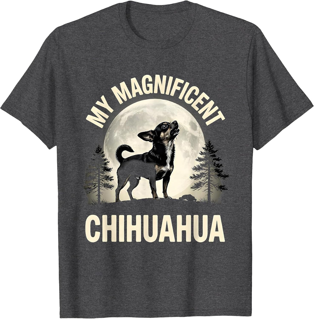 Men's MY MAGNIFICENT CHIHUAHUA Funny Chihuahua Dog Breed Humor T-Shirt - Dark Heather Grey