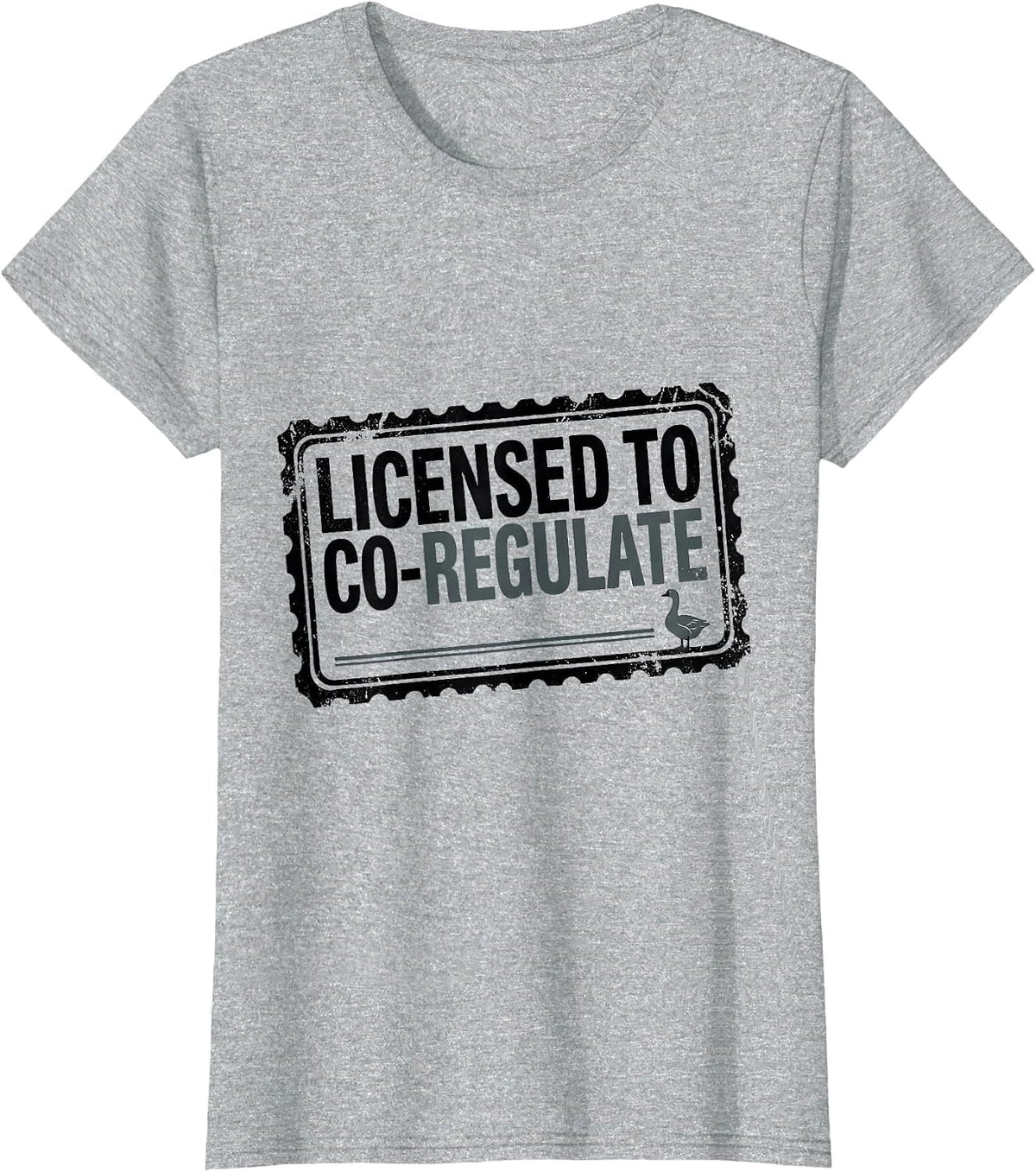 Licensed To Co-Regulate Funny Mental Health Counselor Goose T-Shirt - Heather Grey