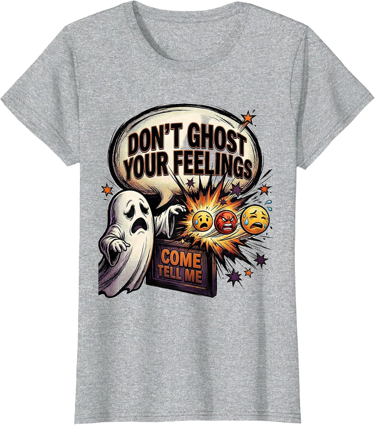 Don't Ghost Your Feelings Come Tell Me Halloween T-Shirt - Heather Grey