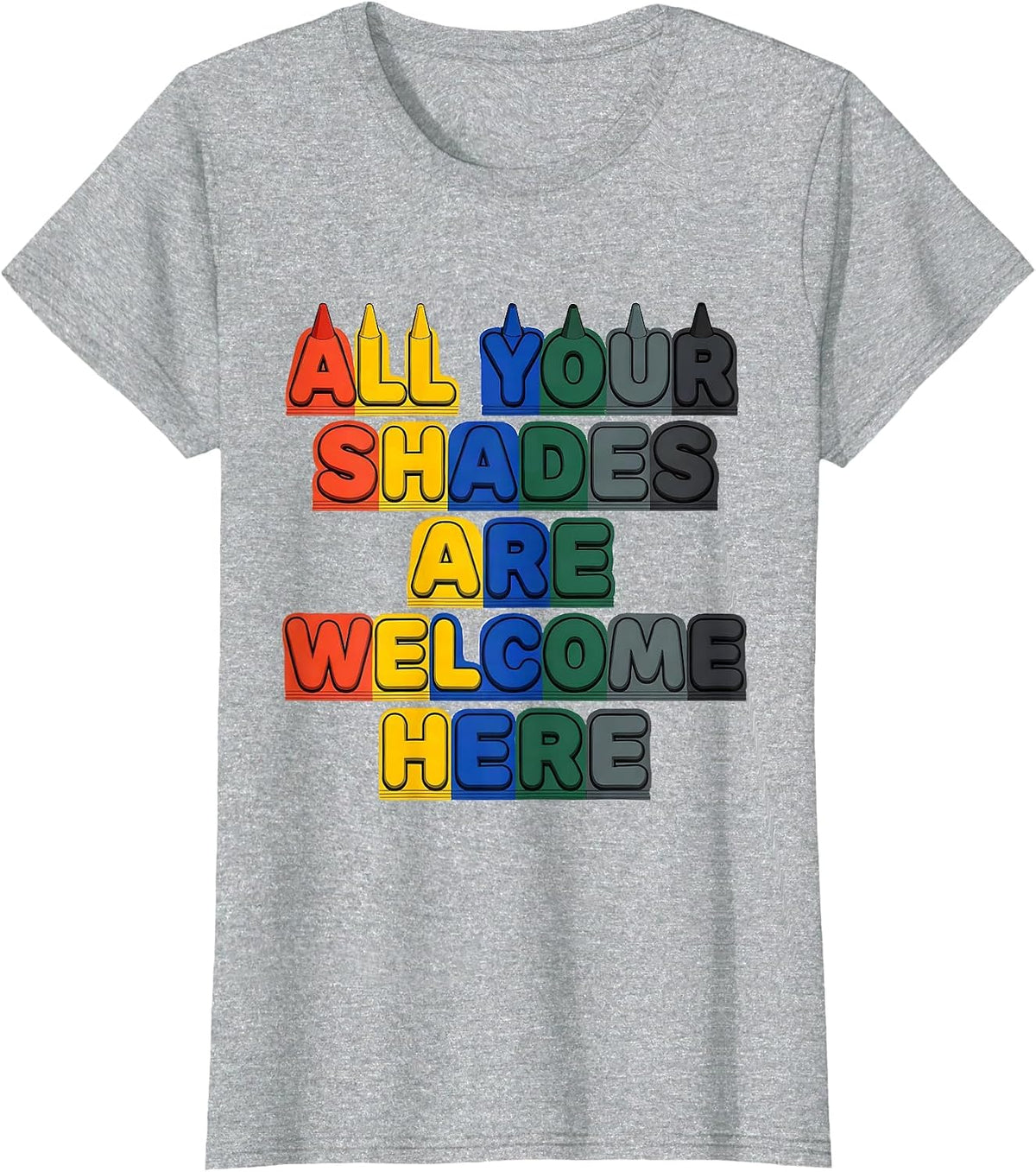 All Your Shades Are Welcome Here Inspirational Teacher T-Shirt - Heather Grey