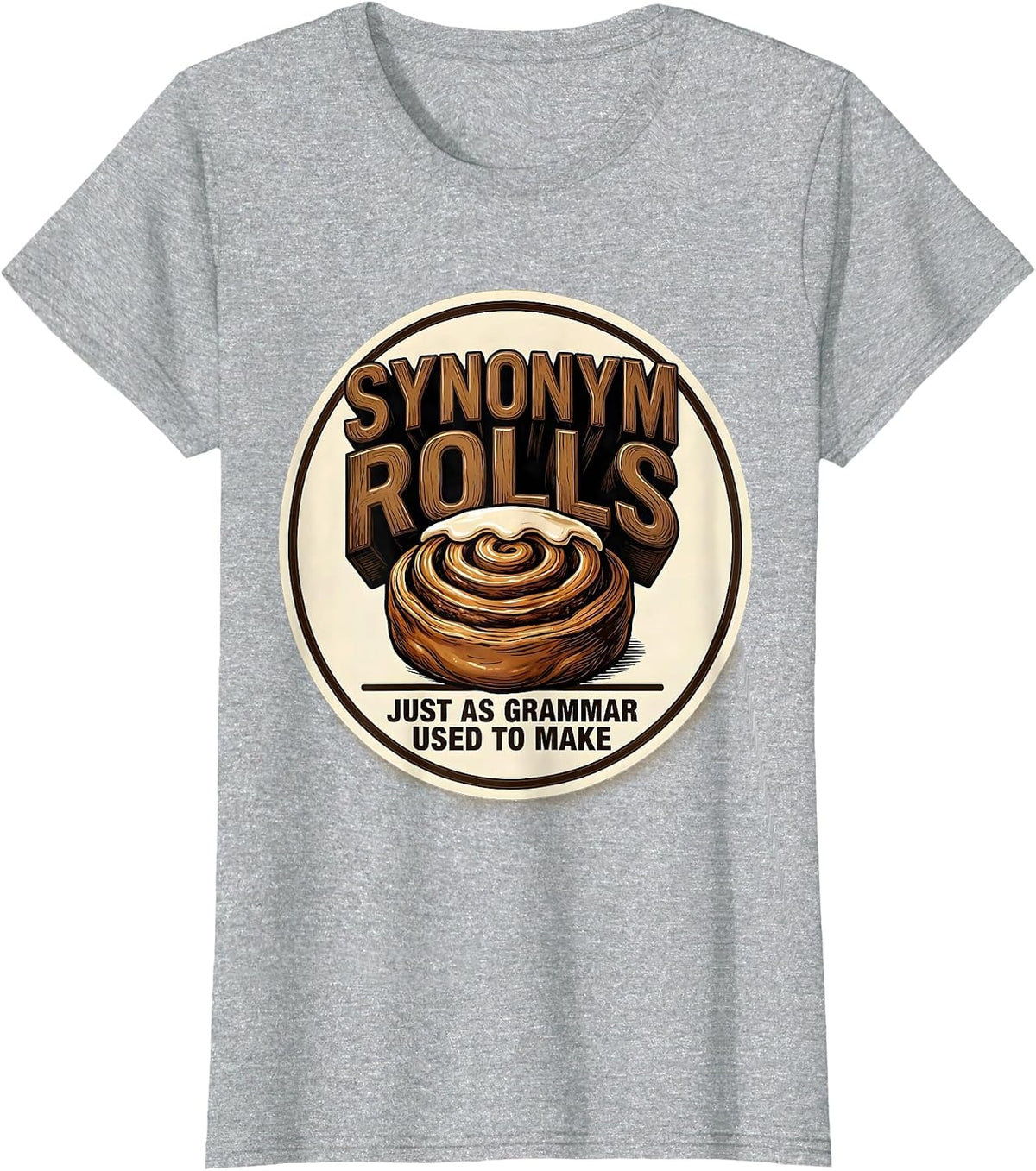 Women's Synonym Rolls, Just As Grammar Used To Make Teacher T-Shirt - Heather Grey