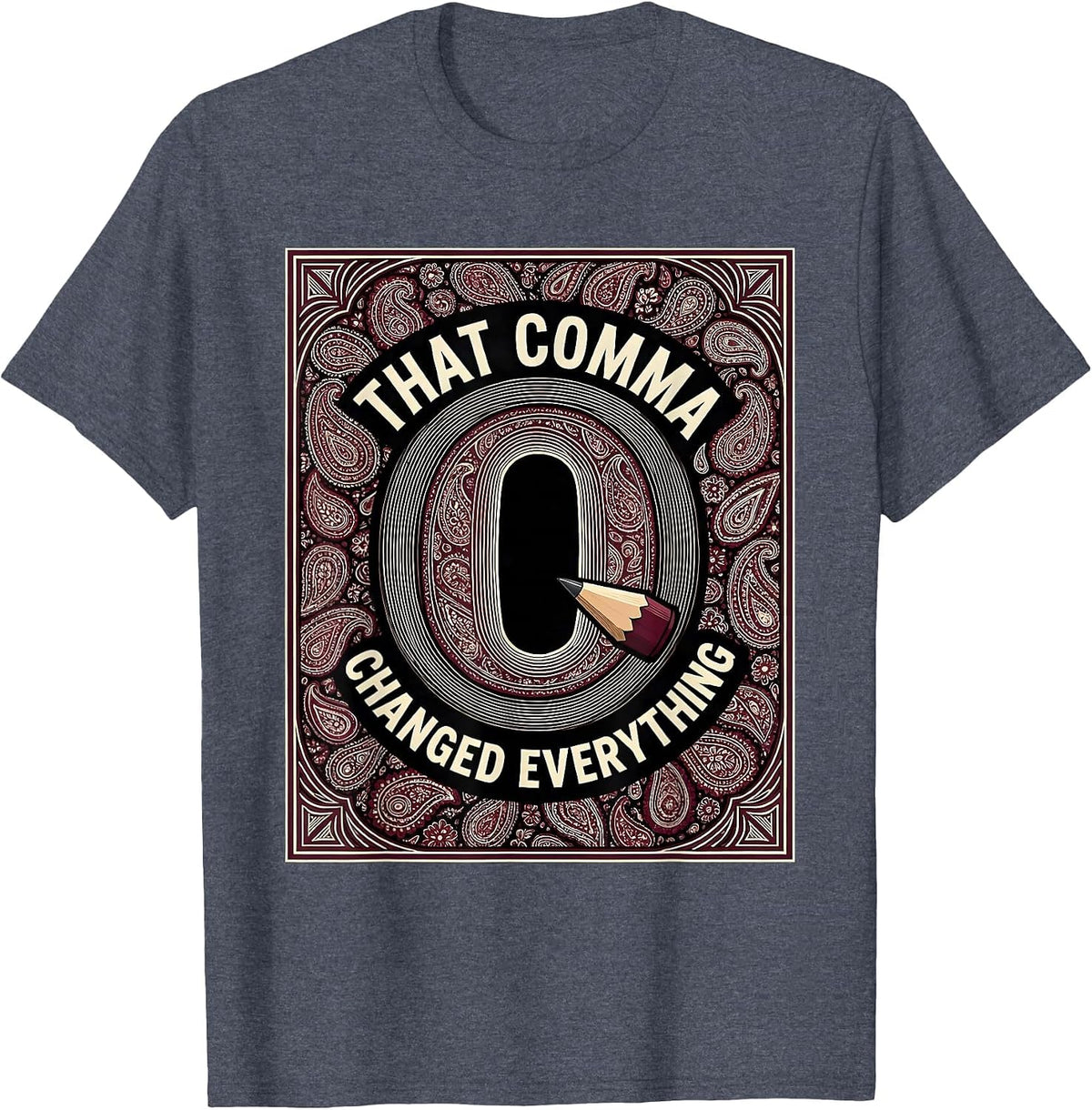 That Comma Changed Everything Funny Grammar Teacher T-Shirt - Heather Blue