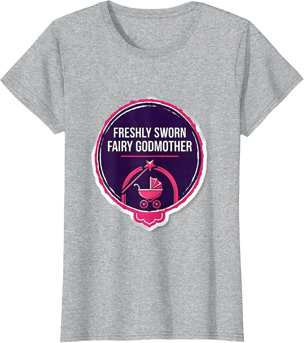 Women's Freshly Sworn Fairy Godmother Funny Pun New Baby Godmother T-Shirt - Heather Grey