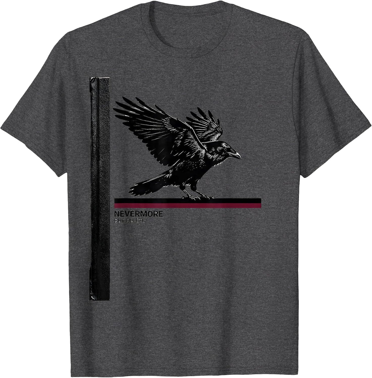 Men's Nevermore, But Quietly Literary Gothic Raven Edgar Allan Poe T-Shirt - Dark Heather Grey