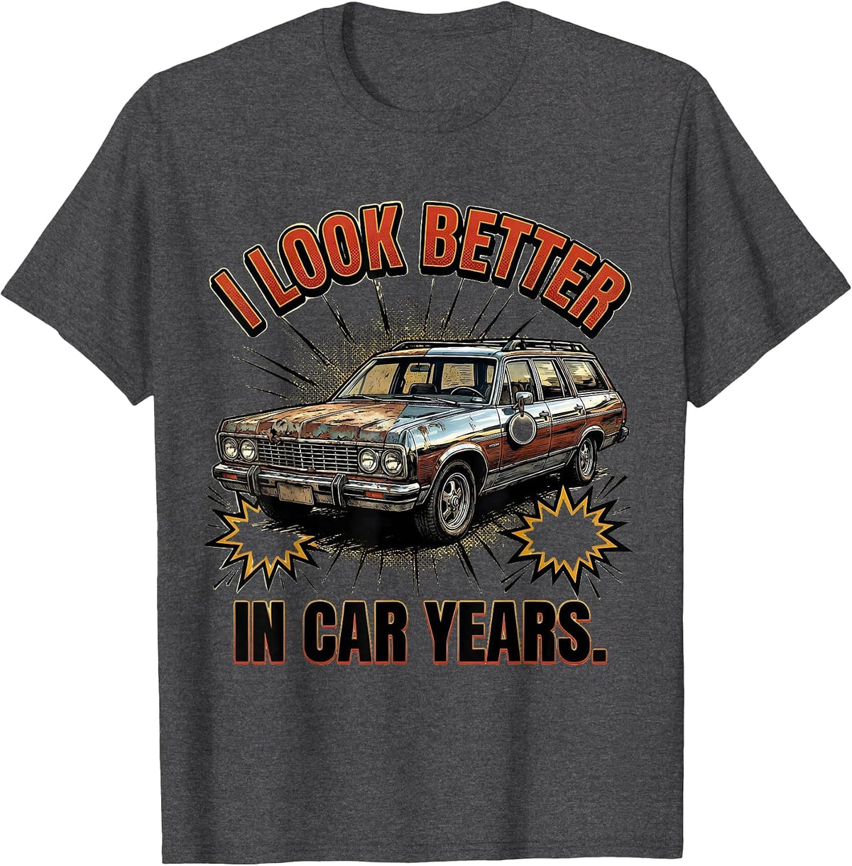 I Look Better In Car Years Funny Classic Car Guy Vintage Car T-Shirt - Dark Heather Grey