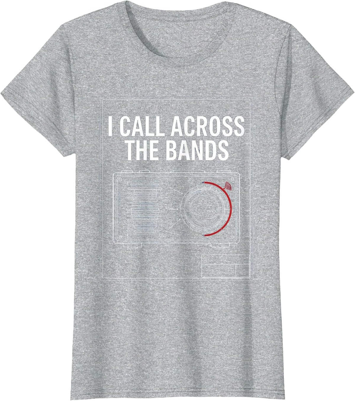 Women's I Call Across The Bands Funny Ham Radio Operator Hobby Humor T-Shirt - Heather Grey