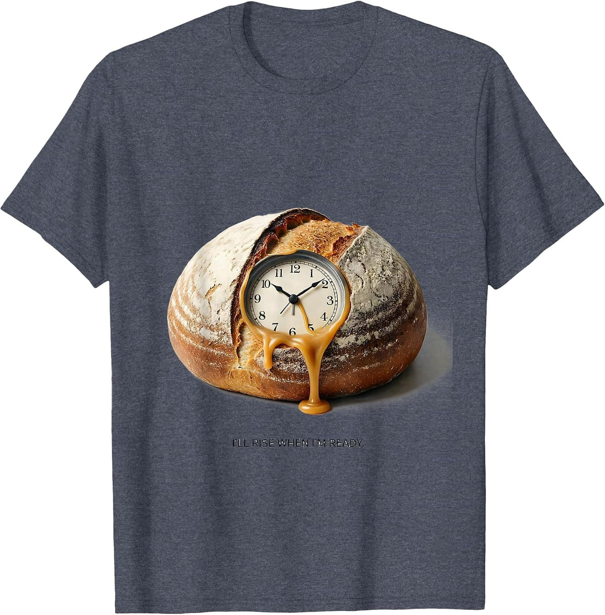 Men's I'll Rise When I'm Ready Funny Baker Sourdough Hobby Gift T-Shirt - Heather Blue